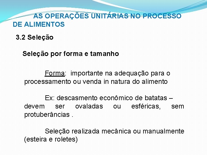 AS OPERAÇÕES UNITÁRIAS NO PROCESSO DE ALIMENTOS 3. 2 Seleção por forma e tamanho