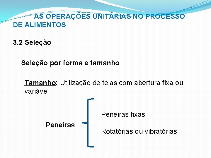 AS OPERAÇÕES UNITÁRIAS NO PROCESSO DE ALIMENTOS 3. 2 Seleção por forma e tamanho