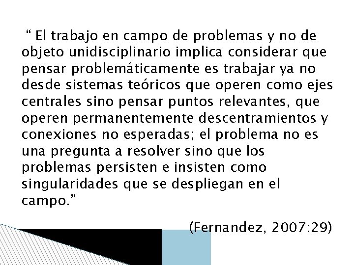 “ El trabajo en campo de problemas y no de objeto unidisciplinario implica considerar