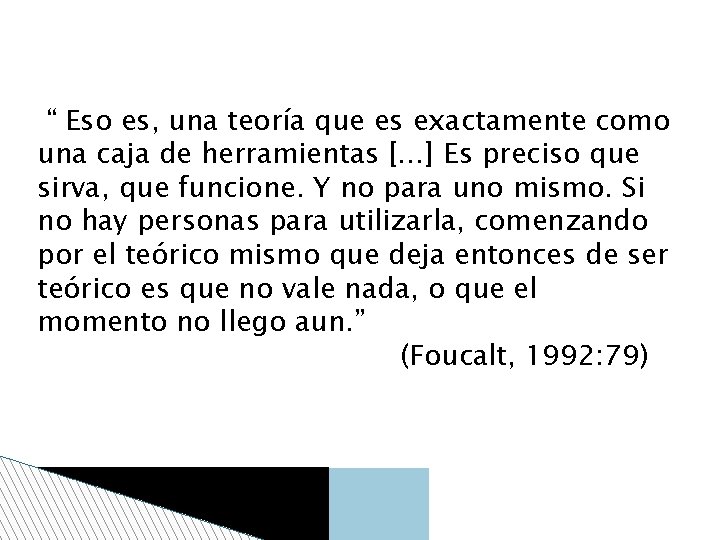 “ Eso es, una teoría que es exactamente como una caja de herramientas […]