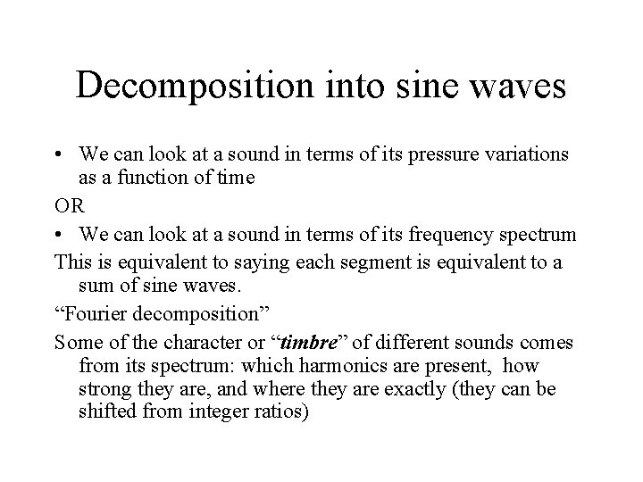 Decomposition into sine waves • We can look at a sound in terms of