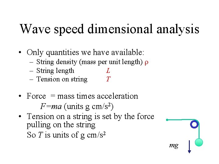 Wave speed dimensional analysis • Only quantities we have available: – String density (mass