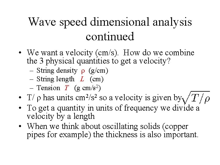 Wave speed dimensional analysis continued • We want a velocity (cm/s). How do we