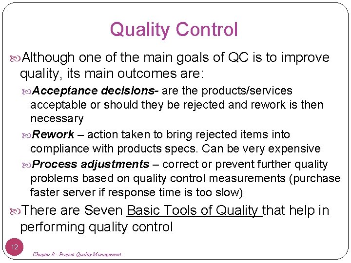 Quality Control Although one of the main goals of QC is to improve quality,