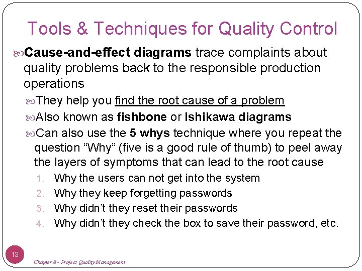 Tools & Techniques for Quality Control Cause-and-effect diagrams trace complaints about quality problems back