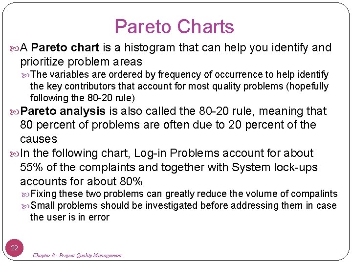 Pareto Charts A Pareto chart is a histogram that can help you identify and