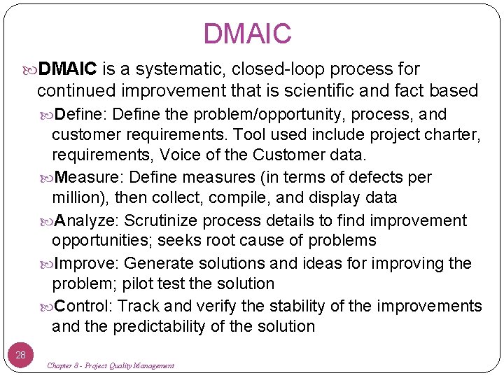 DMAIC is a systematic, closed-loop process for continued improvement that is scientific and fact