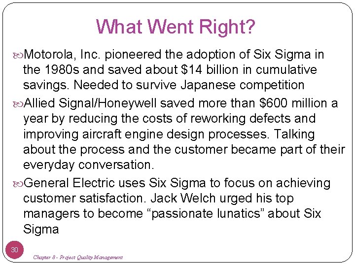 What Went Right? Motorola, Inc. pioneered the adoption of Six Sigma in the 1980