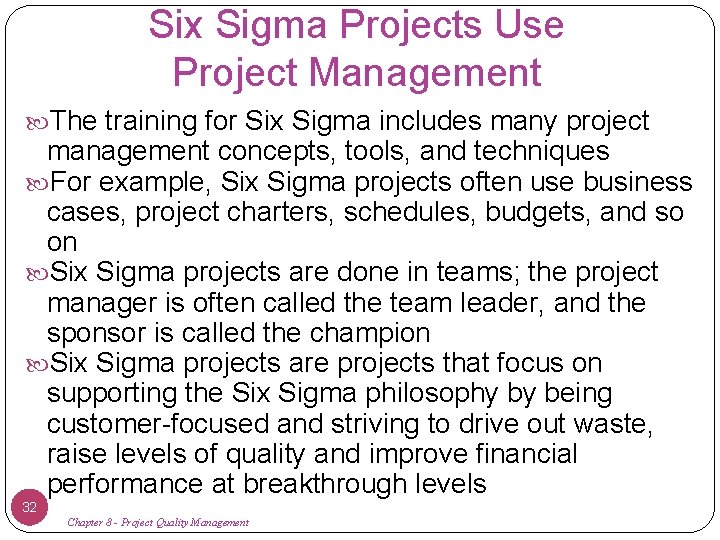 Six Sigma Projects Use Project Management The training for Six Sigma includes many project