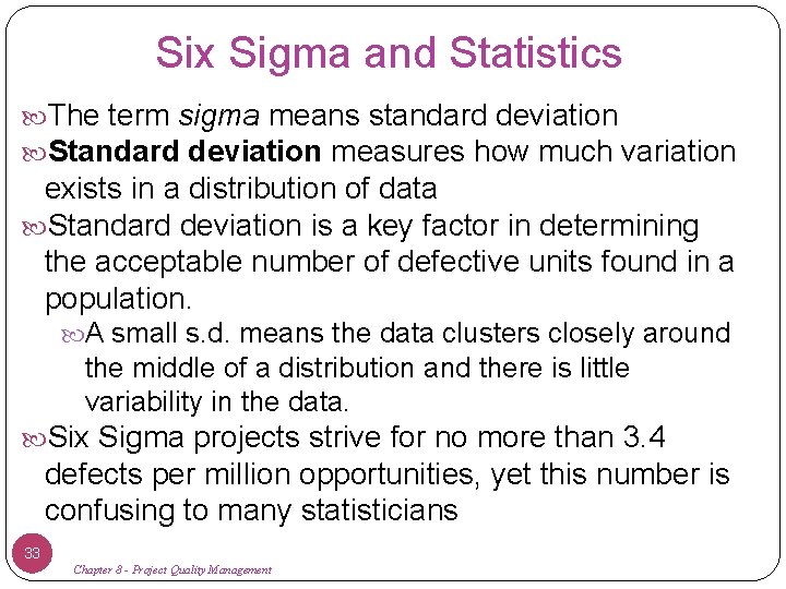 Six Sigma and Statistics The term sigma means standard deviation Standard deviation measures how