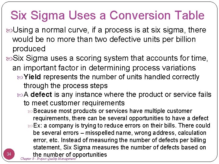 Six Sigma Uses a Conversion Table Using a normal curve, if a process is