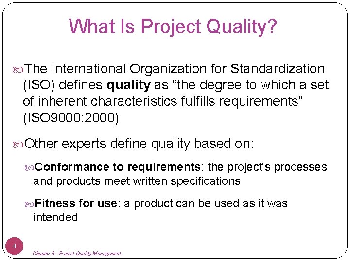 What Is Project Quality? The International Organization for Standardization (ISO) defines quality as “the