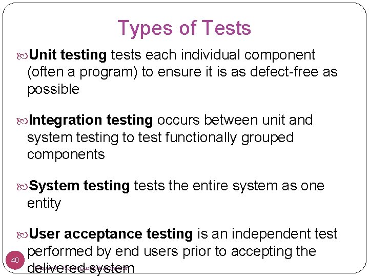 Types of Tests Unit testing tests each individual component (often a program) to ensure