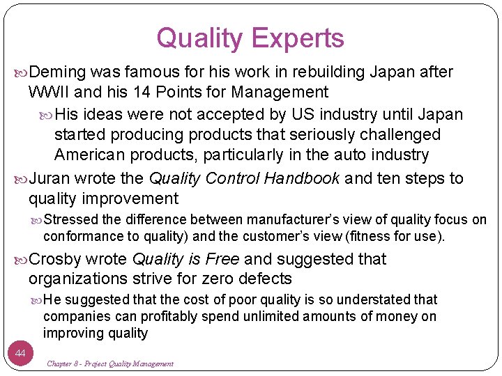 Quality Experts Deming was famous for his work in rebuilding Japan after WWII and