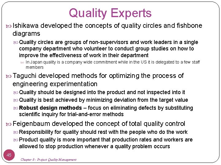 Quality Experts Ishikawa developed the concepts of quality circles and fishbone diagrams Quality circles