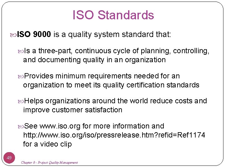 ISO Standards ISO 9000 is a quality system standard that: Is a three-part, continuous