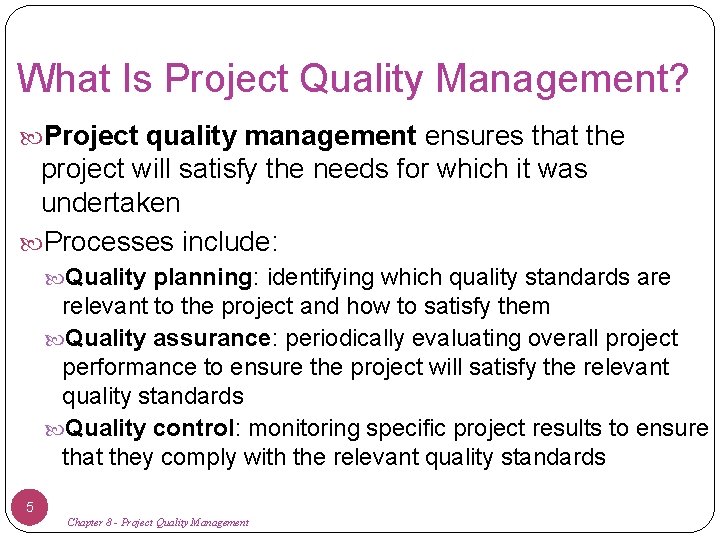 What Is Project Quality Management? Project quality management ensures that the project will satisfy