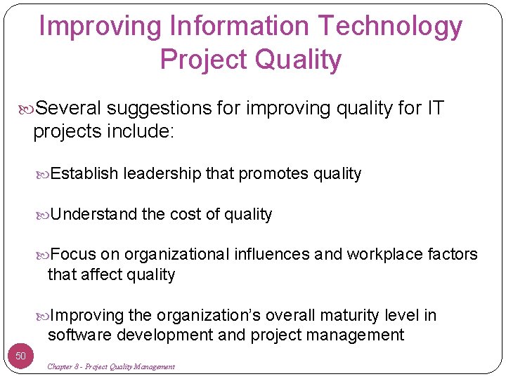 Improving Information Technology Project Quality Several suggestions for improving quality for IT projects include:
