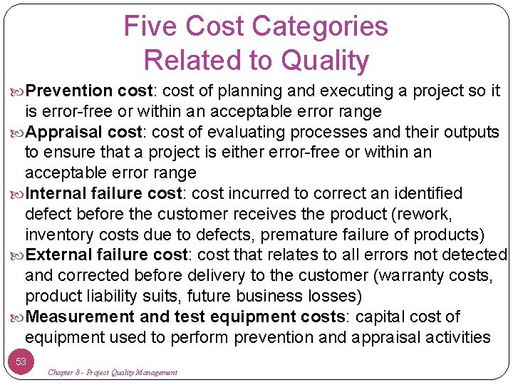 Five Cost Categories Related to Quality Prevention cost: cost of planning and executing a