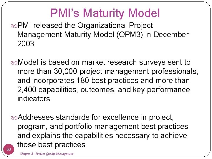 PMI’s Maturity Model PMI released the Organizational Project Management Maturity Model (OPM 3) in