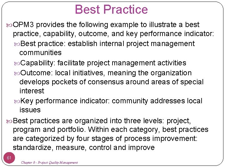 Best Practice OPM 3 provides the following example to illustrate a best practice, capability,