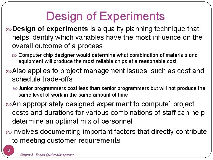 Design of Experiments Design of experiments is a quality planning technique that helps identify