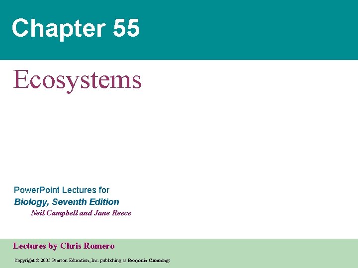 Chapter 55 Ecosystems Power. Point Lectures for Biology, Seventh Edition Neil Campbell and Jane