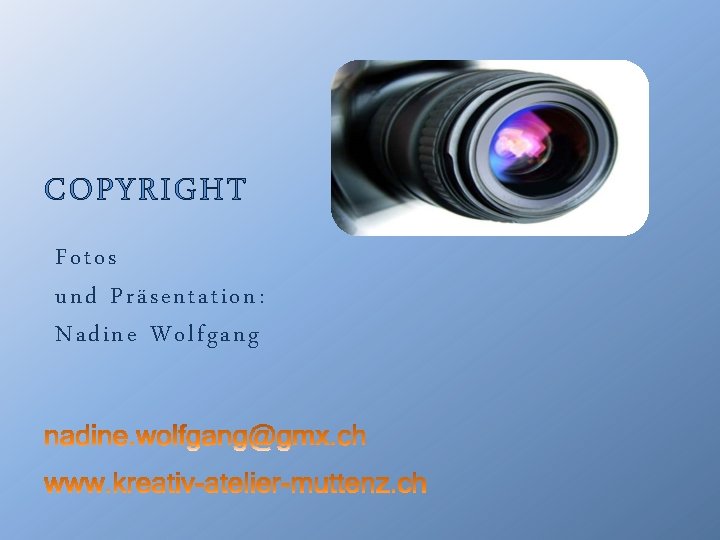 COPYRIGHT Fotos und Präsentation: Nadine Wolfgang 