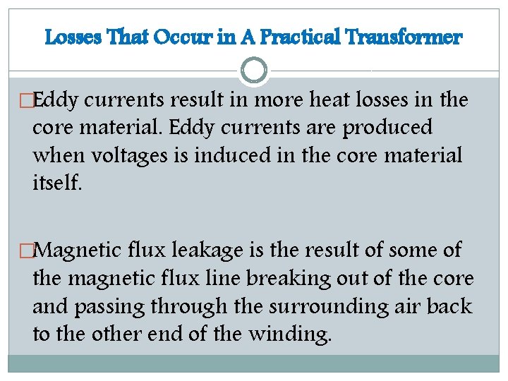 Losses That Occur in A Practical Transformer �Eddy currents result in more heat losses
