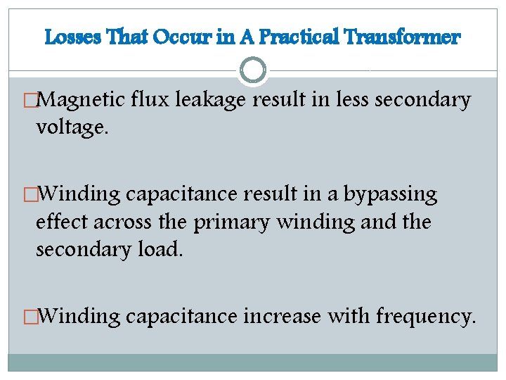 Losses That Occur in A Practical Transformer �Magnetic flux leakage result in less secondary