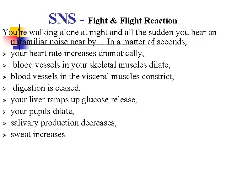 SNS - Fight & Flight Reaction You’re walking alone at night and all the