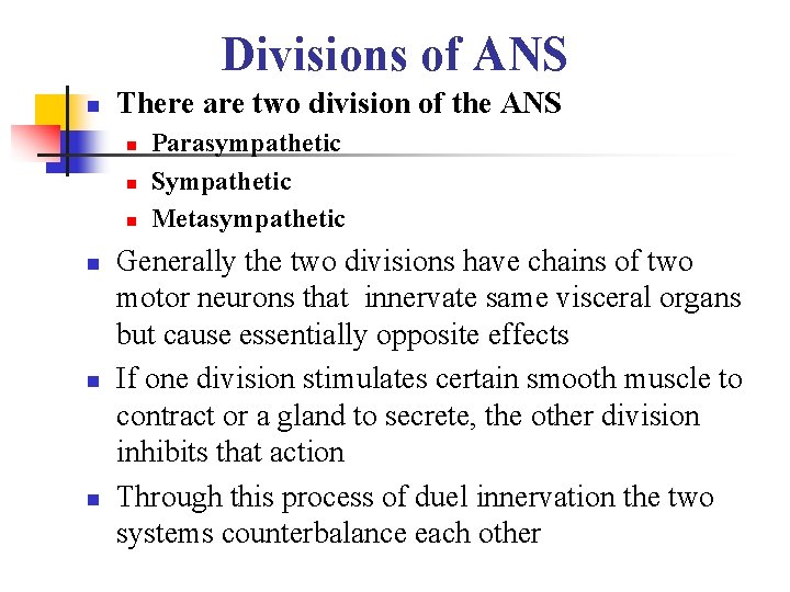 Divisions of ANS n There are two division of the ANS n n n