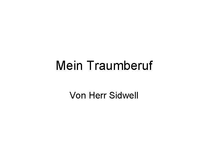 Mein Traumberuf Von Herr Sidwell 