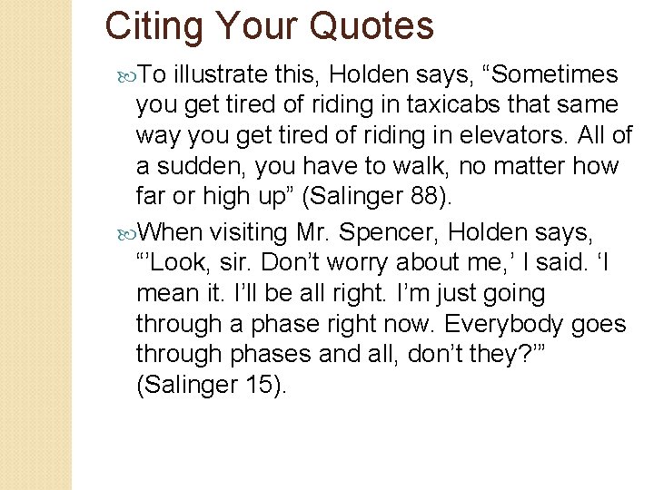Citing Your Quotes To illustrate this, Holden says, “Sometimes you get tired of riding