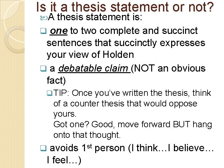 Is it a thesis statement or not? A thesis statement is: q one to