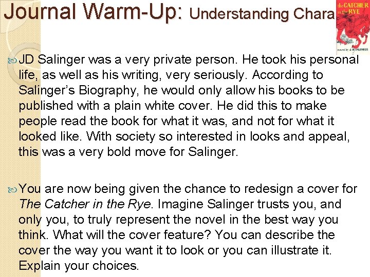 Journal Warm Up: Understanding Character JD Salinger was a very private person. He took