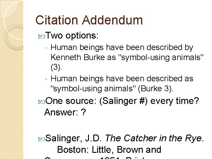 Citation Addendum Two options: Human beings have been described by Kenneth Burke as "symbol