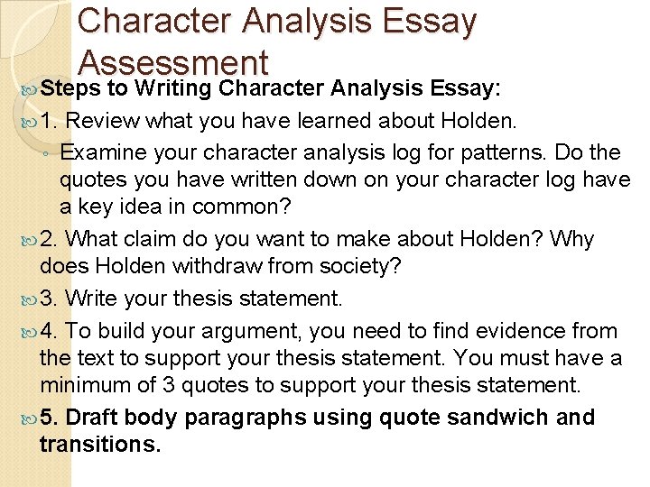 Character Analysis Essay Assessment Steps to Writing Character Analysis Essay: 1. Review what you