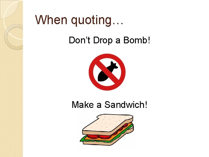 When quoting… Don’t Drop a Bomb! Make a Sandwich! 