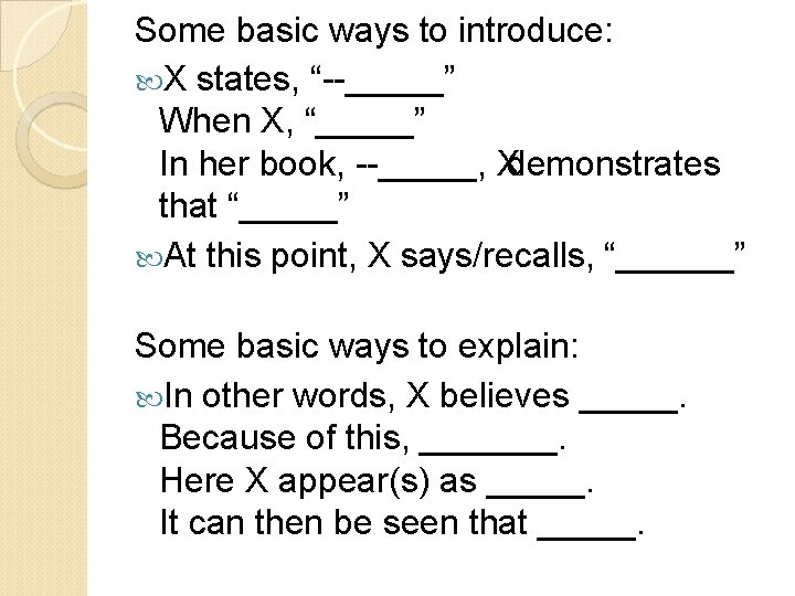 Some basic ways to introduce: X states, “ _____” When X, “_____” In her