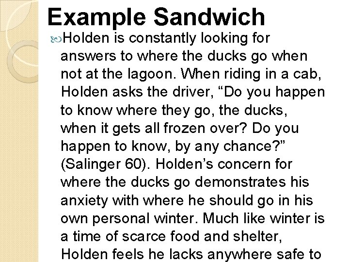 Example Sandwich Holden is constantly looking for answers to where the ducks go when