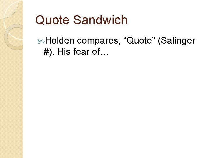 Quote Sandwich Holden compares, “Quote” (Salinger #). His fear of… 