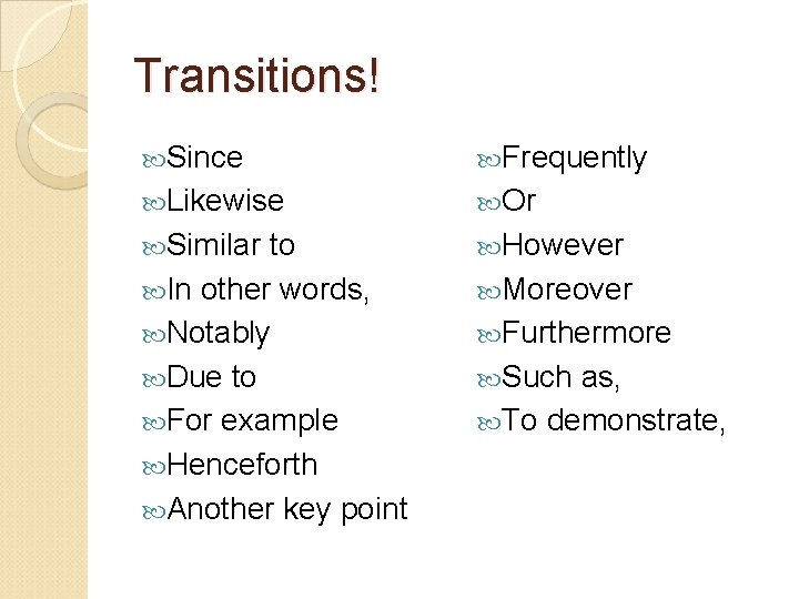 Transitions! Since Frequently Likewise Or Similar However to In other words, Notably Due to
