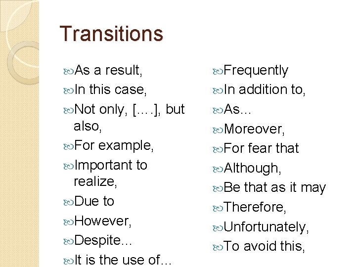 Transitions As a result, In this case, Not only, […. ], but also, For