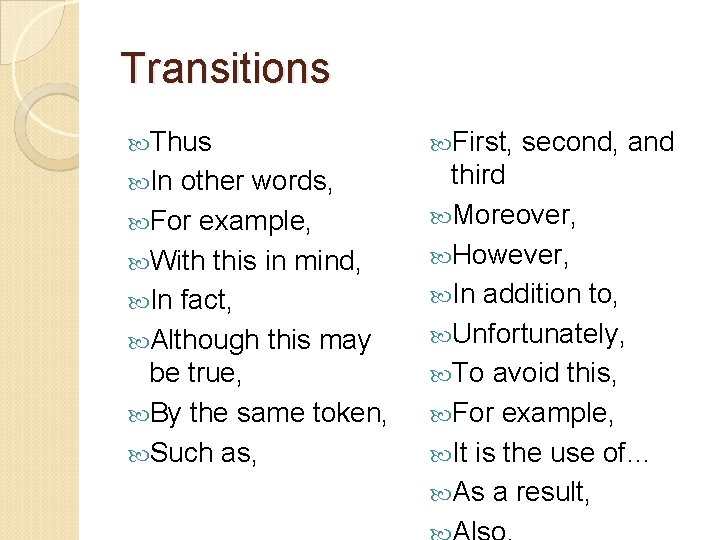 Transitions Thus First, In third Moreover, However, In addition to, Unfortunately, To avoid this,