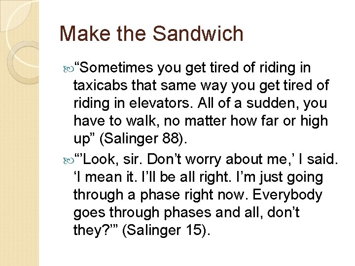 Make the Sandwich “Sometimes you get tired of riding in taxicabs that same way