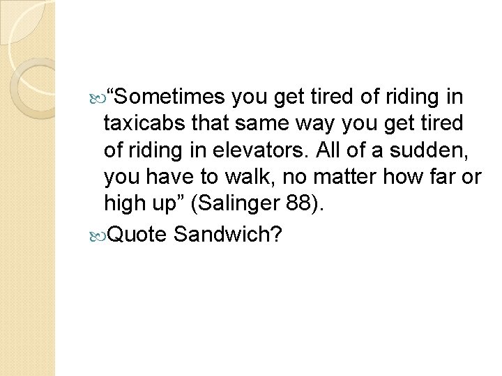  “Sometimes you get tired of riding in taxicabs that same way you get