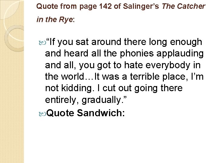 Quote from page 142 of Salinger’s The Catcher in the Rye: “If you sat