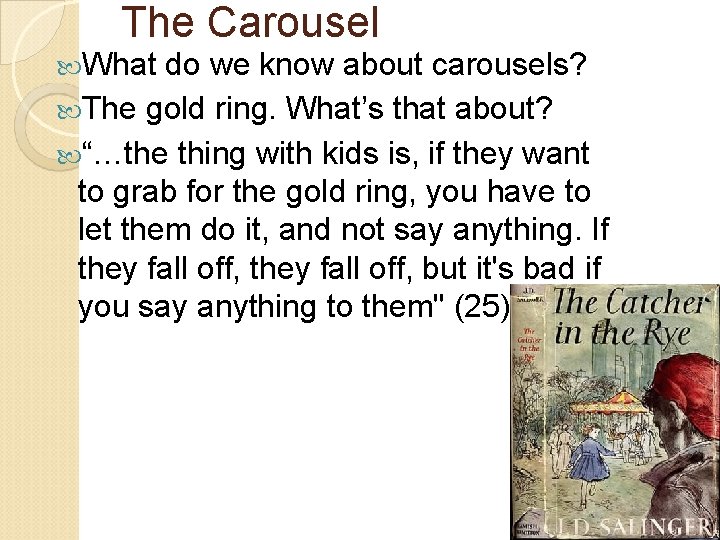 The Carousel What do we know about carousels? The gold ring. What’s that about?