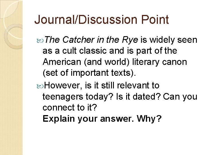 Journal/Discussion Point The Catcher in the Rye is widely seen as a cult classic